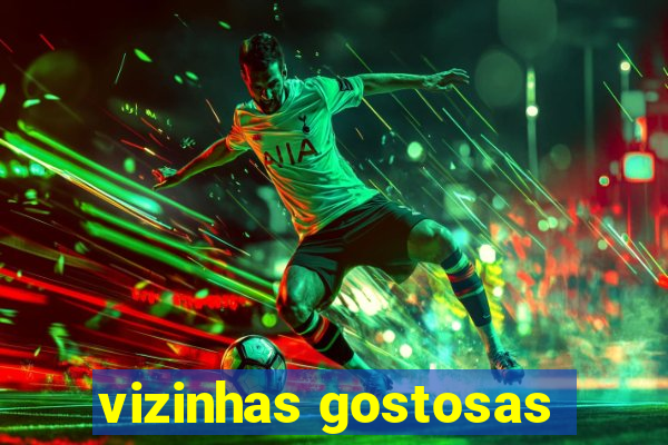 vizinhas gostosas